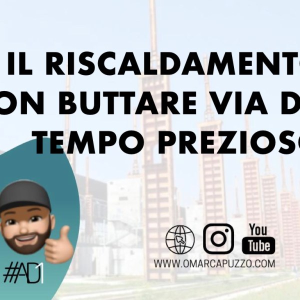 Il riscaldamento: non buttare via del tempo&nbsp;prezioso!
